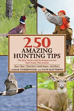 E-Book (epub) 250 Amazing Hunting Tips von Lamar Underwood, Nate Matthews