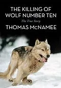 E-Book (epub) The Killing of Wolf Number Ten von Thomas Mcnamee