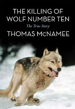 E-Book (epub) The Killing of Wolf Number Ten von Thomas Mcnamee