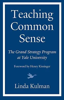 E-Book (epub) Teaching Common Sense von Linda Kulman, Henry Kissinger