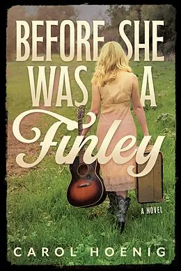 E-Book (epub) Before She Was a Finley: A Novel von Carol Hoenig