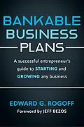 E-Book (epub) Bankable Business Plans: A successful entrepreneur's guide to starting and growing any business von Edward G. Rogoff