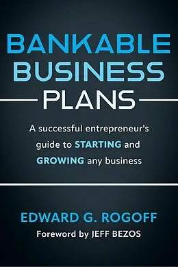 E-Book (epub) Bankable Business Plans: A successful entrepreneur's guide to starting and growing any business von Edward G. Rogoff