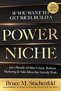 E-Book (epub) If You Want to Get Rich, Build a Power Niche von Bruce M. Stachenfeld