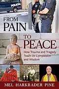 E-Book (epub) From Pain to Peace: How Trauma and Tragedy Teach Us Compassion and Wisdom von Mel Harkrader Pine