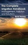 Fester Einband The Complete Irrigation Handbook von