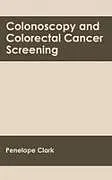 Fester Einband Colonoscopy and Colorectal Cancer Screening von 