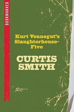 E-Book (epub) Kurt Vonnegut's Slaughterhouse-Five: Bookmarked von Curtis Smith