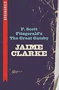 E-Book (epub) F. Scott Fitzgerald's The Great Gatsby: Bookmarked von Jaime Clarke
