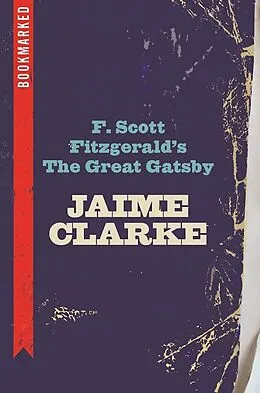 E-Book (epub) F. Scott Fitzgerald's The Great Gatsby: Bookmarked von Jaime Clarke