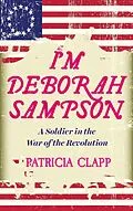 E-Book (epub) I'm Deborah Sampson von Patricia Clapp