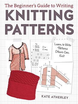 eBook (epub) The Beginner's Guide to Writing Knitting Patterns de Kate Atherley