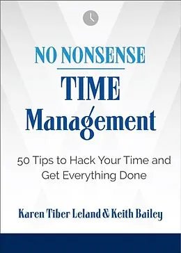 E-Book (epub) No Nonsense: Time Management von Karen Tiber Leland, Keith Bailey