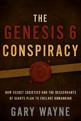 eBook (epub) The Genesis 6 Conspiracy de Gary Wayne