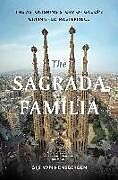 Fester Einband The Sagrada Familia: The Astonishing Story of Gaudí's Unfinished Masterpiece von Gijs van Hensbergen