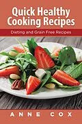 E-Book (epub) Quick Healthy Cooking Recipes von Anne Cox, Reed Katherine
