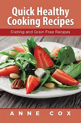 E-Book (epub) Quick Healthy Cooking Recipes von Anne Cox, Reed Katherine