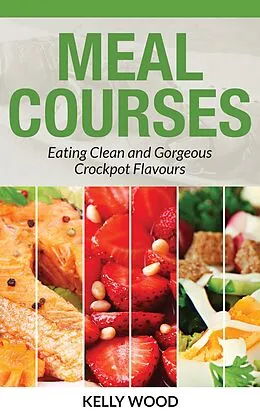 E-Book (epub) Meal Courses von Kelly Wood, Powell Jean