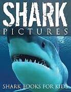 Couverture cartonnée Shark Pictures (Shark Books for Kids) de Speedy Publishing Llc