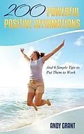E-Book (epub) 200 Powerful Positive Affirmations and 6 Simple Tips to Put Them to Work (For YOU!) von Andy Grant