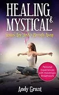 E-Book (epub) Healing & Mystical States Are Just a Breath Away von Andy Grant