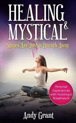 E-Book (epub) Healing & Mystical States Are Just a Breath Away von Andy Grant
