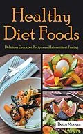 E-Book (epub) Healthy Diet Foods von Betty Morgan, Hernandez Amanda