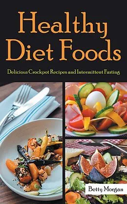 E-Book (epub) Healthy Diet Foods von Betty Morgan, Hernandez Amanda