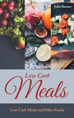 E-Book (pdf) Low Carb Meals von Julia Barnes, Scott Tina