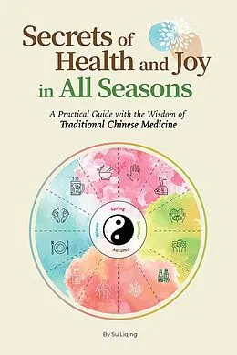 E-Book (epub) Secrets of Health and Joy in All Seasons von Liqing Su