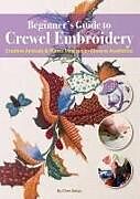 Couverture cartonnée Beginner's Guide to Crewel Embroidery de Daiyu Chen