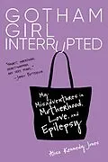 E-Book (epub) Gotham Girl Interrupted von Alisa Kennedy Jones