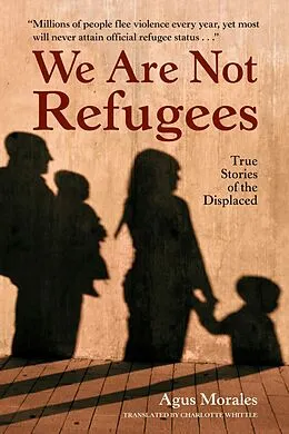 E-Book (epub) We Are Not Refugees von Agus Morales