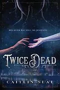 E-Book (epub) Twice Dead von Caitlin Seal