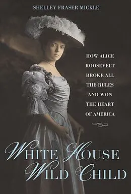 E-Book (epub) White House Wild Child von Shelley Fraser Mickle