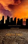 E-Book (epub) Arena Two (Book #2 of the Survival Trilogy) von Morgan Rice