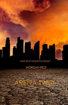 E-Book (epub) Arena Two (Book #2 of the Survival Trilogy) von Morgan Rice