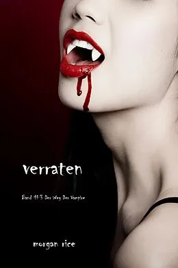 E-Book (epub) Verraten (Band #3 Der Weg Der Vampire) von Morgan Rice