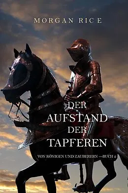 E-Book (epub) Der Aufstand Der Tapferen (Von Königen Und Zauberern-Buch 2) von Morgan Rice