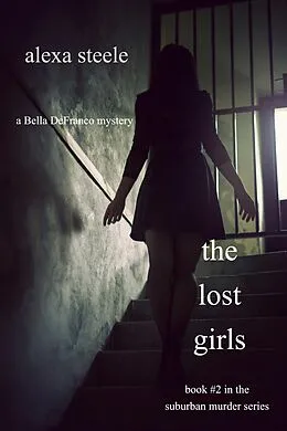 E-Book (epub) The Lost Girls (Book #2 in The Suburban Murder Series) von Alexa Steele