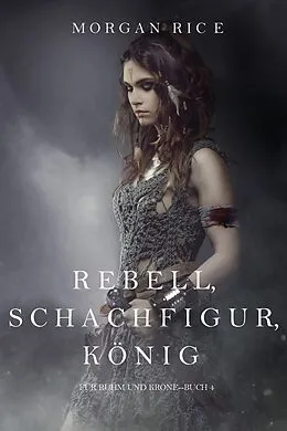 E-Book (epub) Rebell, Schachfigur, König (Für Ruhm und Krone - Buch 4) von Morgan Rice