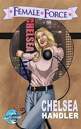 E-Book (epub) Female Force: Chelsea Handler Vol.1 # 1 von Melissa Seymour