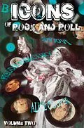 E-Book (pdf) Icons of Rock and Rock Volume 2: David Bowie, Alice Cooper, Freddie Mercury and Bon Jovi von Michael Frizell