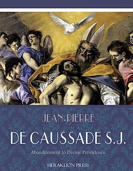 eBook (epub) Abandonment to Divine Providence de S. J. Jean-Pierre de Caussade