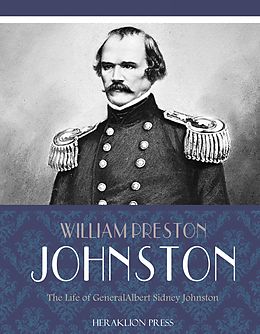E-Book (epub) Life of General Albert Sidney Johnston von William Preston Johnston