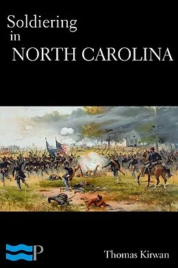 E-Book (epub) Soldiering in North Carolina von Thomas Kirwan