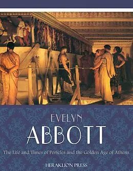 E-Book (epub) Life and Times of Pericles and the Golden Age of Athens von Evelyn Abbott