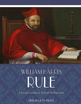E-Book (epub) Jesuit Cardinal, Robert Bellarmine von William Harris Rule