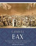 E-Book (epub) Sketches of the French Revolution: A Short History of the French Revolution for Socialists von E. Belfort Bax