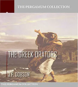 E-Book (epub) Greek Orators von J. F. Dobson